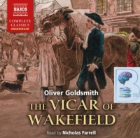 The Vicar of Wakefield written by Oliver Goldsmith performed by Nicholas Farrell on Audio CD (Unabridged)